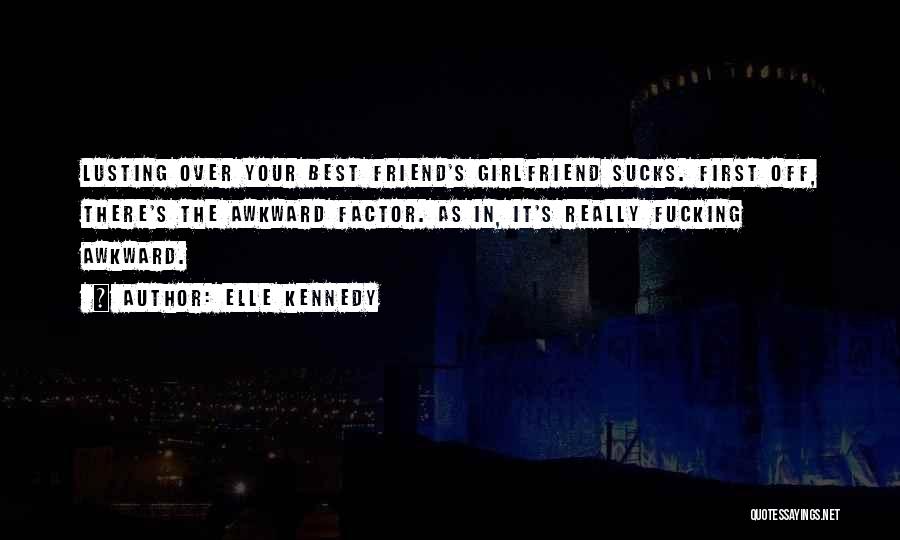 Best Friend Girlfriend Quotes By Elle Kennedy
