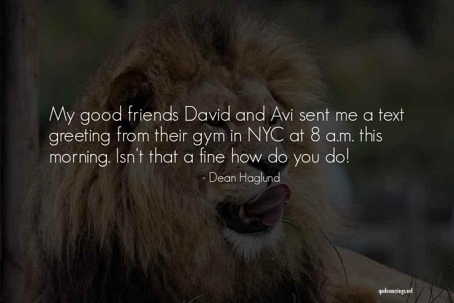 Best Friend Gym Quotes By Dean Haglund