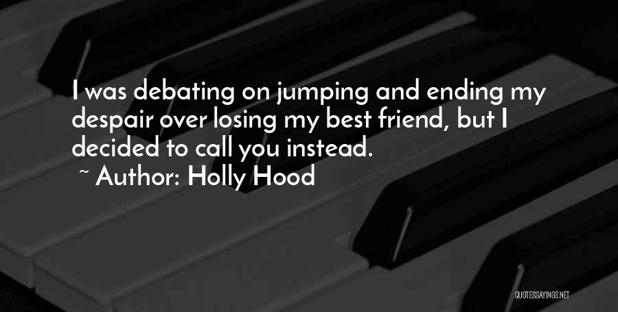 Best Friend Hood Quotes By Holly Hood