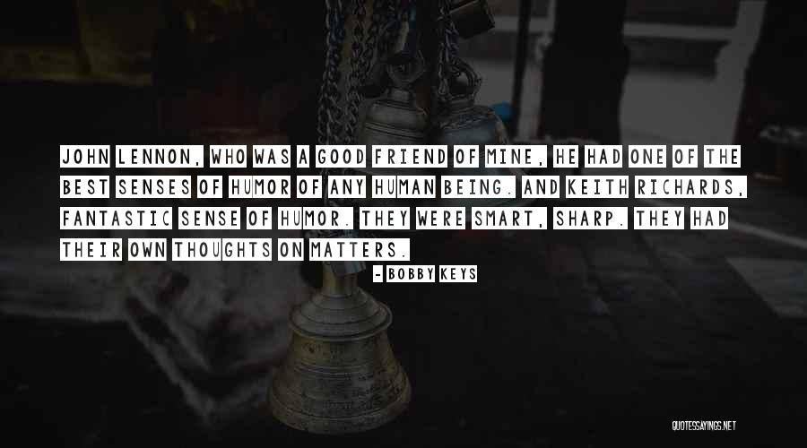 Best Friend Humor Quotes By Bobby Keys Best Friend Humor Quotes By Bobby Keys