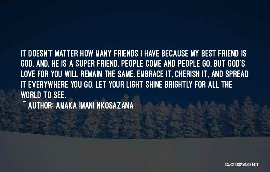 Best Friend I Love You Quotes By Amaka Imani Nkosazana