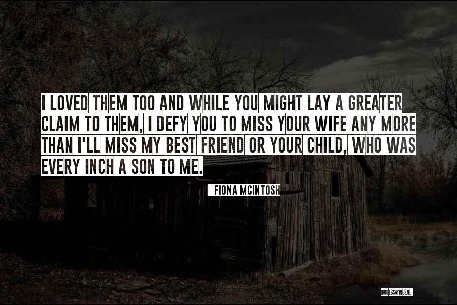 Best Friend I Love You Quotes By Fiona McIntosh