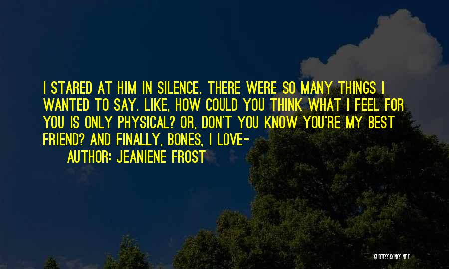 Best Friend I Love You Quotes By Jeaniene Frost