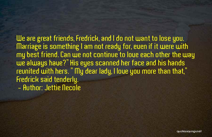 Best Friend I Love You Quotes By Jettie Necole