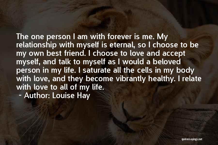 Best Friend I Love You Quotes By Louise Hay