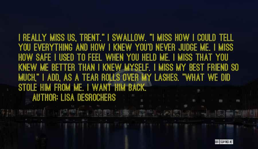 Best Friend I Miss You Quotes By Lisa Desrochers