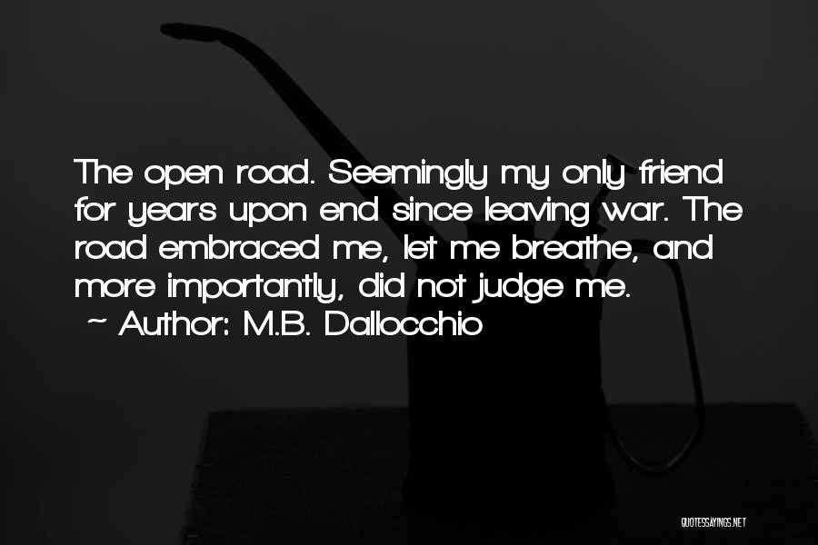 Best Friend Leaving Me Quotes By M.B. Dallocchio