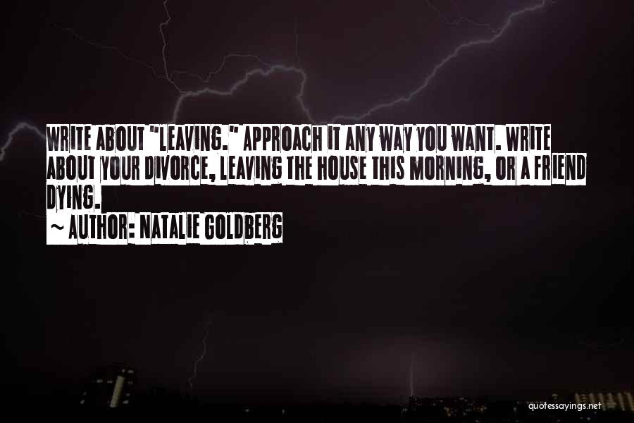 Best Friend Leaving Me Quotes By Natalie Goldberg