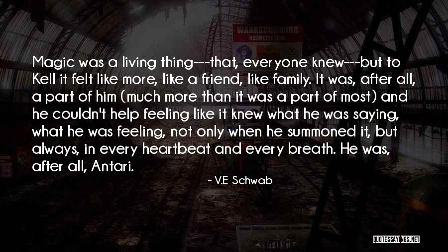 Best Friend Like Family Quotes By V.E Schwab Best Friend Like Family Quotes By V.E Schwab