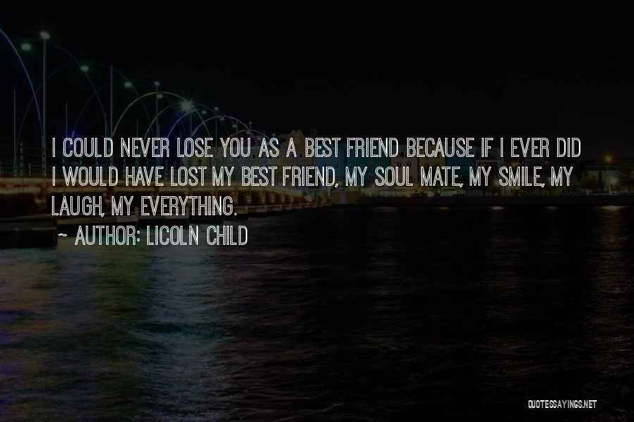 Best Friend Lose Quotes By Licoln Child