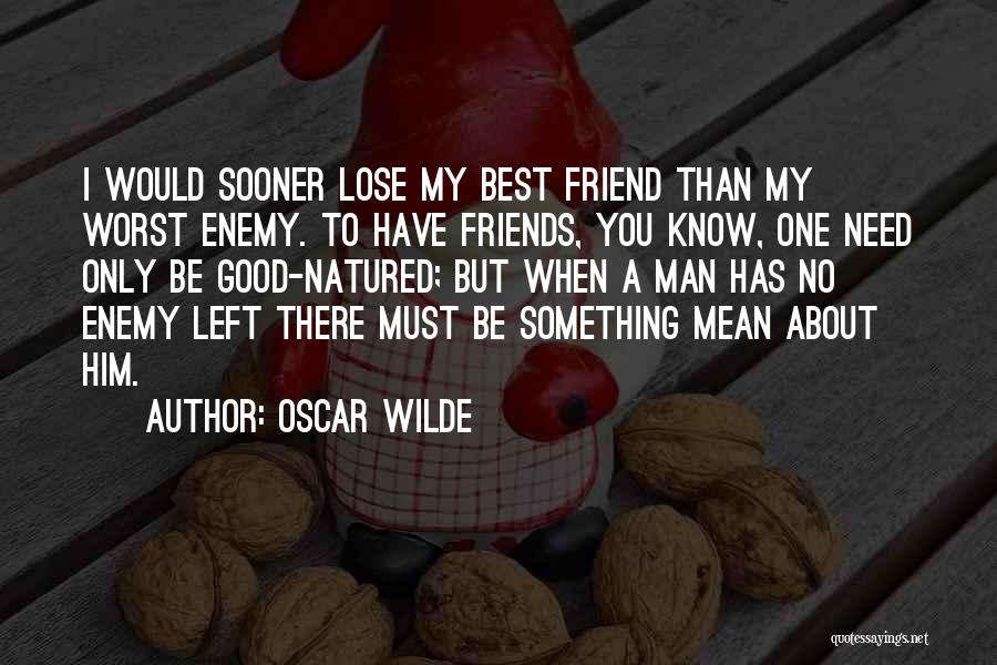 Best Friend Lose Quotes By Oscar Wilde