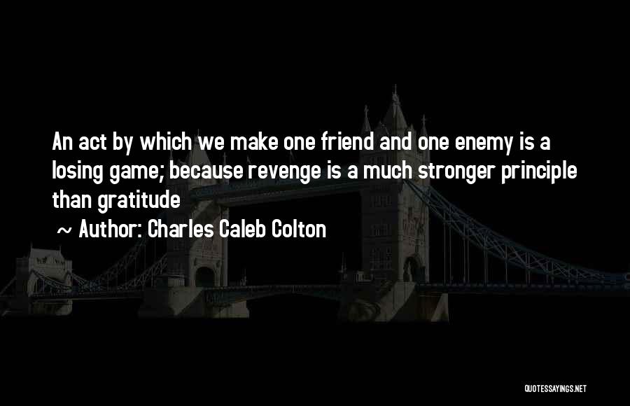 Best Friend Losing Quotes By Charles Caleb Colton