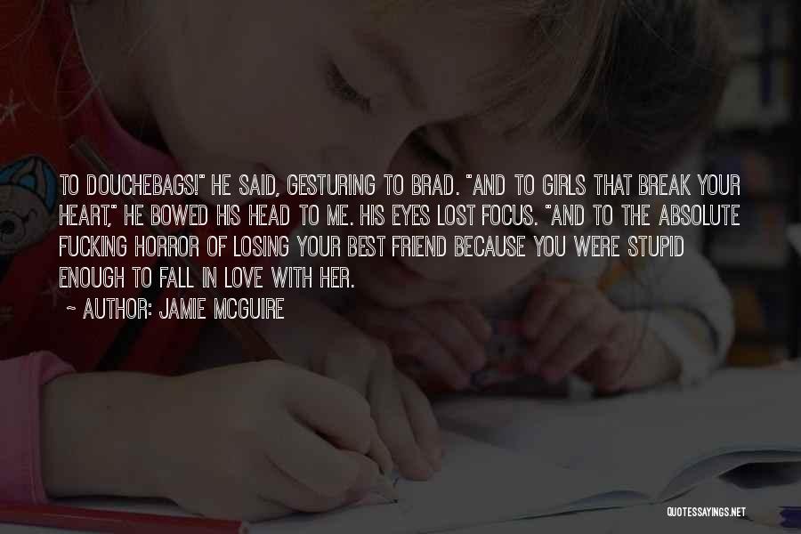 Best Friend Losing Quotes By Jamie McGuire