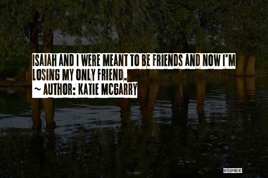 Best Friend Losing Quotes By Katie McGarry