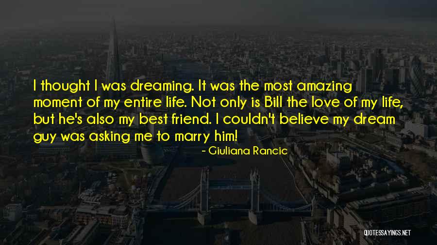 Best Friend Love My Life Quotes By Giuliana Rancic