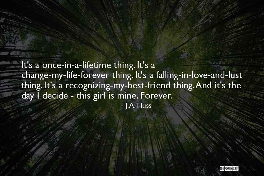 Best Friend Love My Life Quotes By J.A. Huss