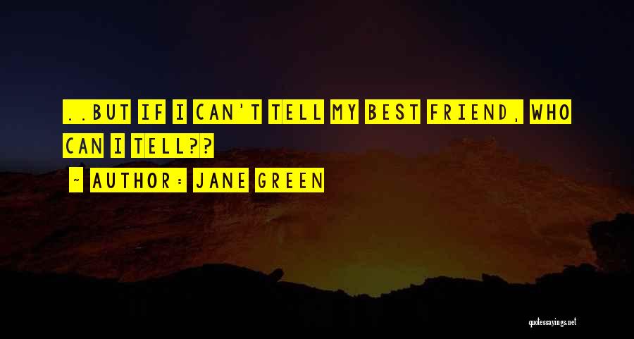 Best Friend Love My Life Quotes By Jane Green