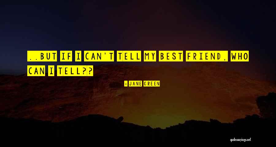 Best Friend Love My Life Quotes By Jane Green