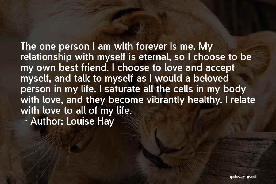 Best Friend Love My Life Quotes By Louise Hay