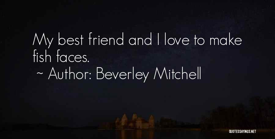 Best Friend Love Quotes By Beverley Mitchell