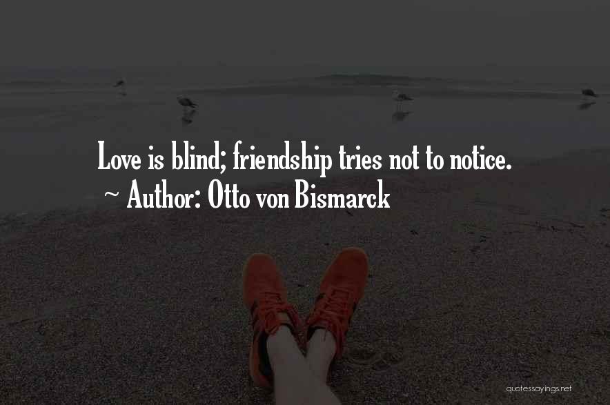 Best Friend Love Quotes By Otto Von Bismarck