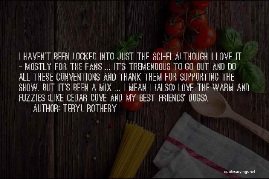 Best Friend Love Quotes By Teryl Rothery