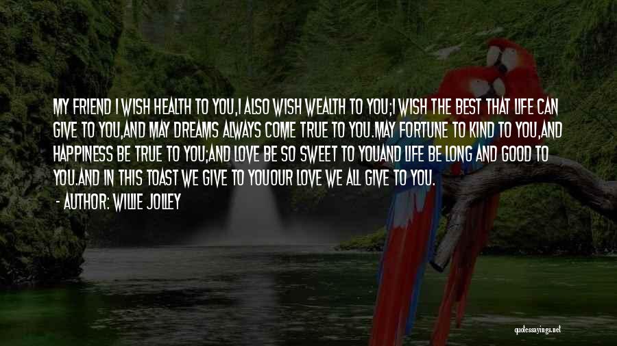 Best Friend Love Quotes By Willie Jolley