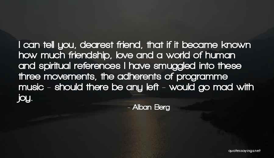 Best Friend Mad At Me Quotes By Alban Berg