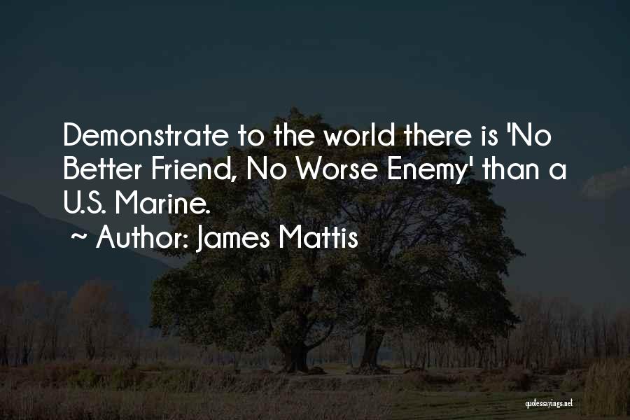 Best Friend Marine Quotes By James Mattis