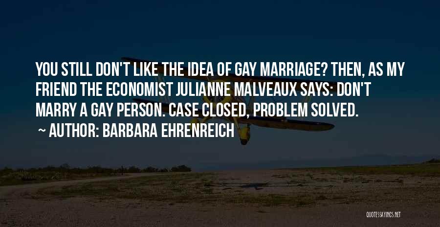 Best Friend Marry Quotes By Barbara Ehrenreich