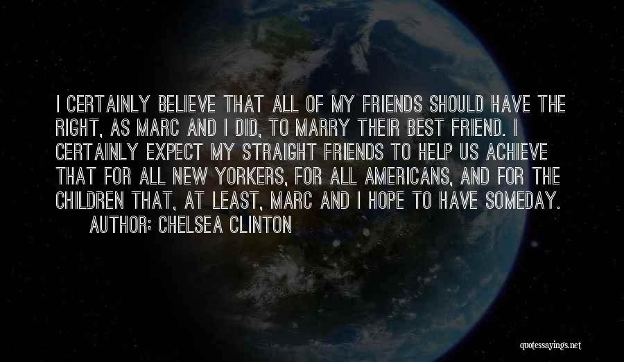 Best Friend Marry Quotes By Chelsea Clinton