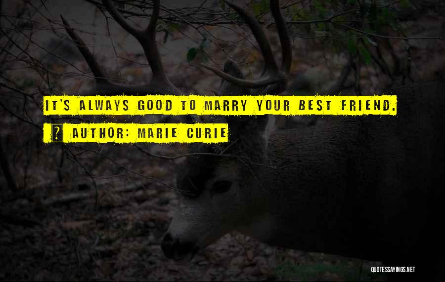 Best Friend Marry Quotes By Marie Curie