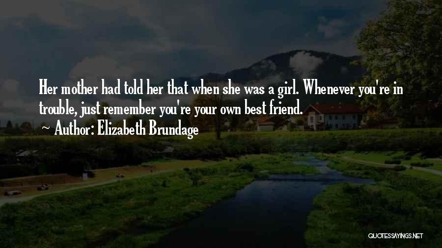 Best Friend Mother Quotes By Elizabeth Brundage