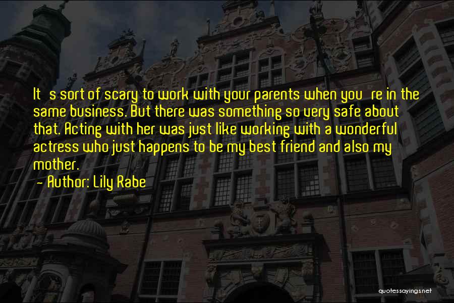 Best Friend Mother Quotes By Lily Rabe