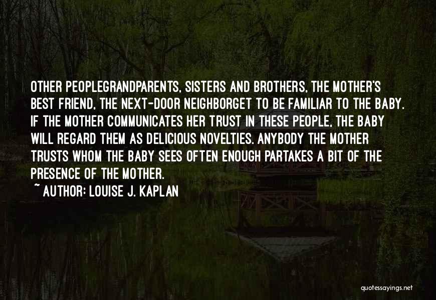 Best Friend Mother Quotes By Louise J. Kaplan