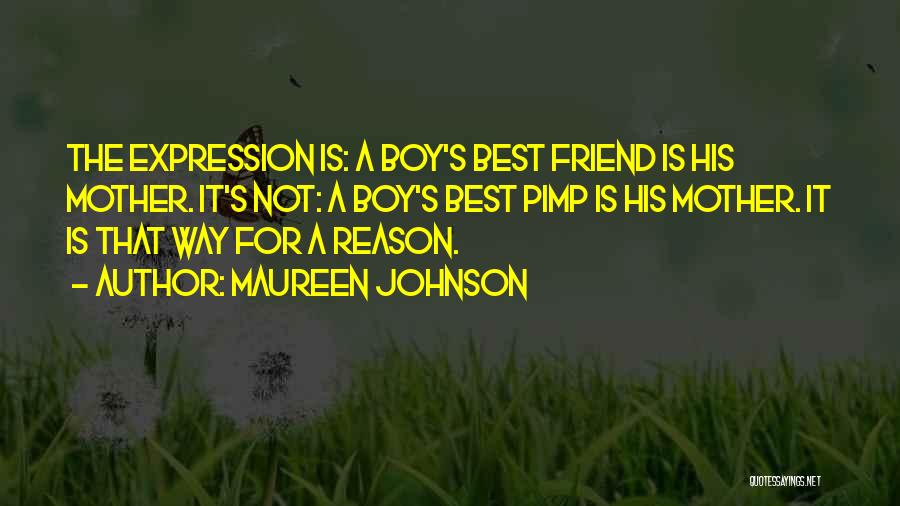 Best Friend Mother Quotes By Maureen Johnson