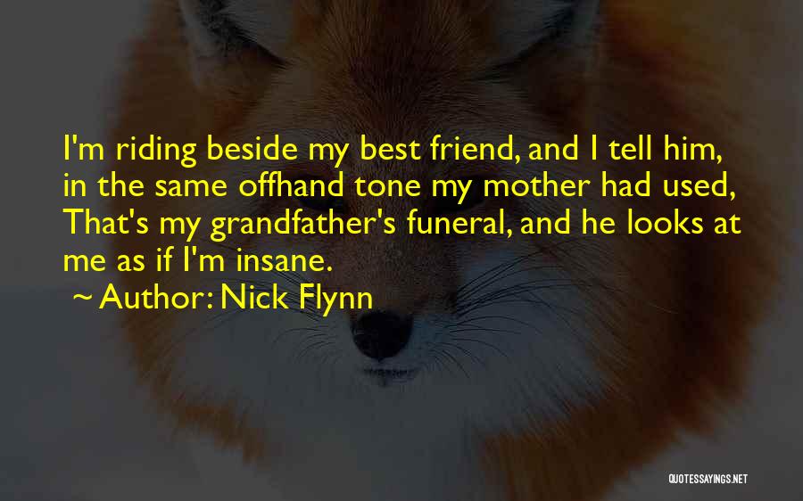 Best Friend Mother Quotes By Nick Flynn