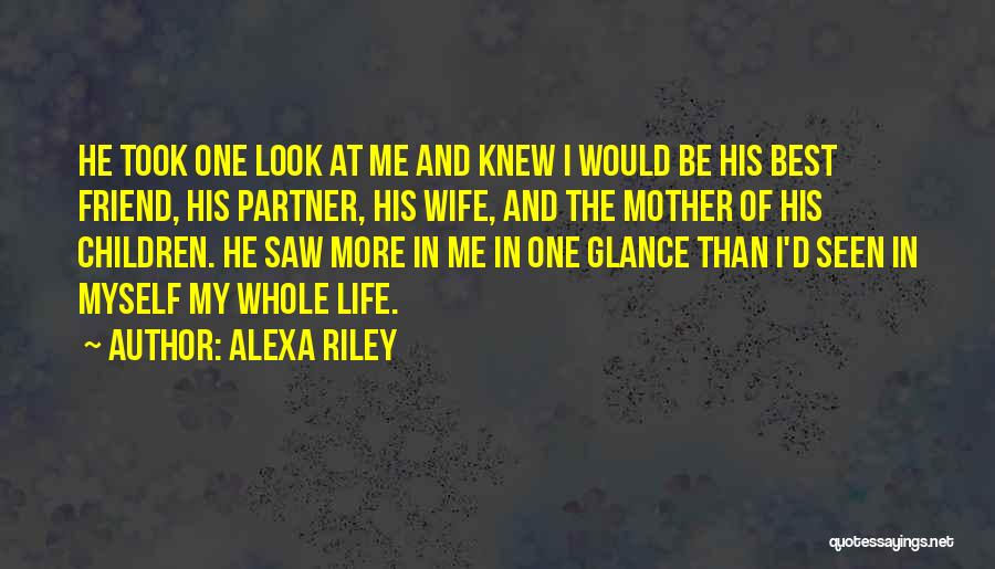Best Friend My Life Quotes By Alexa Riley