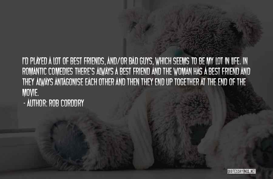 Best Friend My Life Quotes By Rob Corddry