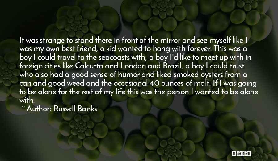 Best Friend My Life Quotes By Russell Banks