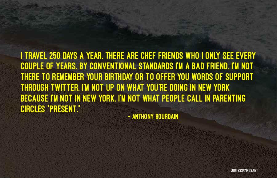 Best Friend On Her Birthday Quotes By Anthony Bourdain