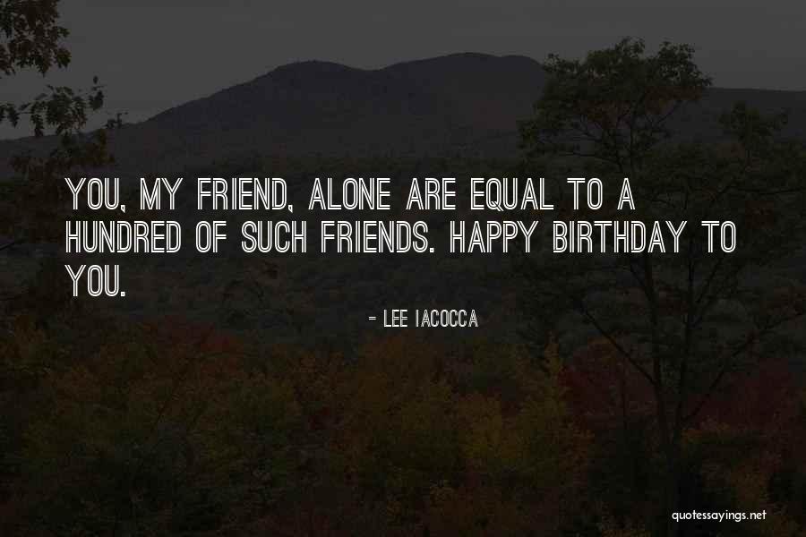 Best Friend On Her Birthday Quotes By Lee Iacocca