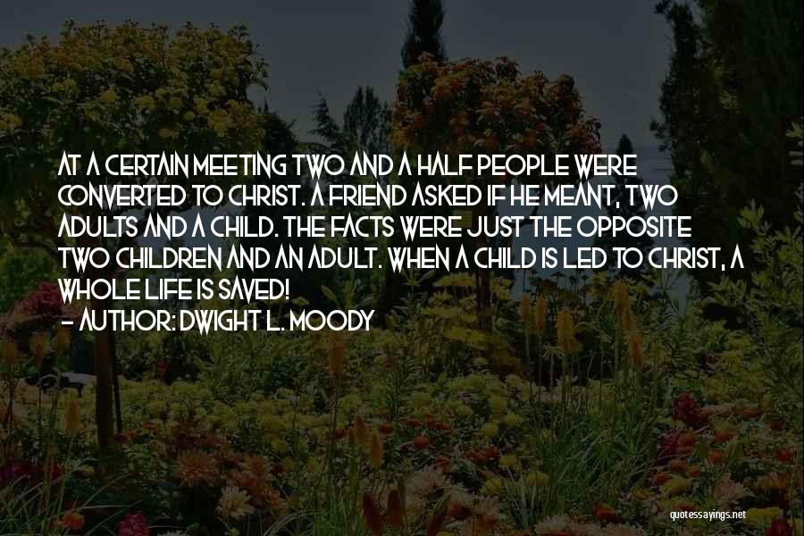 Best Friend Opposite Quotes By Dwight L. Moody