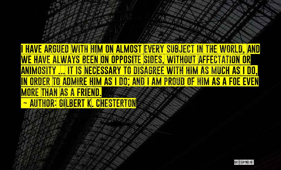 Best Friend Opposite Quotes By Gilbert K. Chesterton