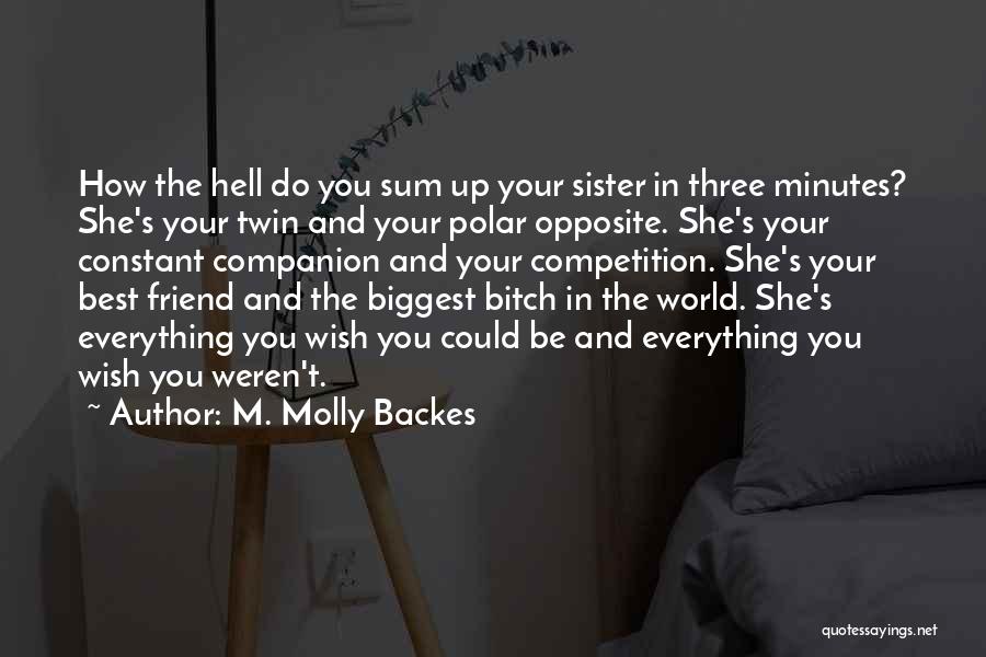 Best Friend Opposite Quotes By M. Molly Backes