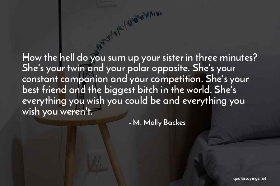 Best Friend Opposite Quotes By M. Molly Backes