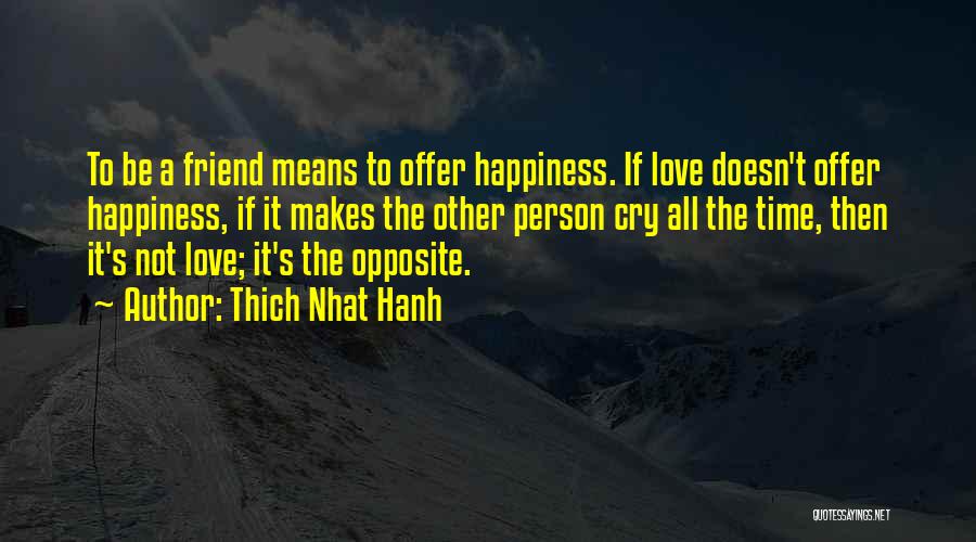 Best Friend Opposite Quotes By Thich Nhat Hanh