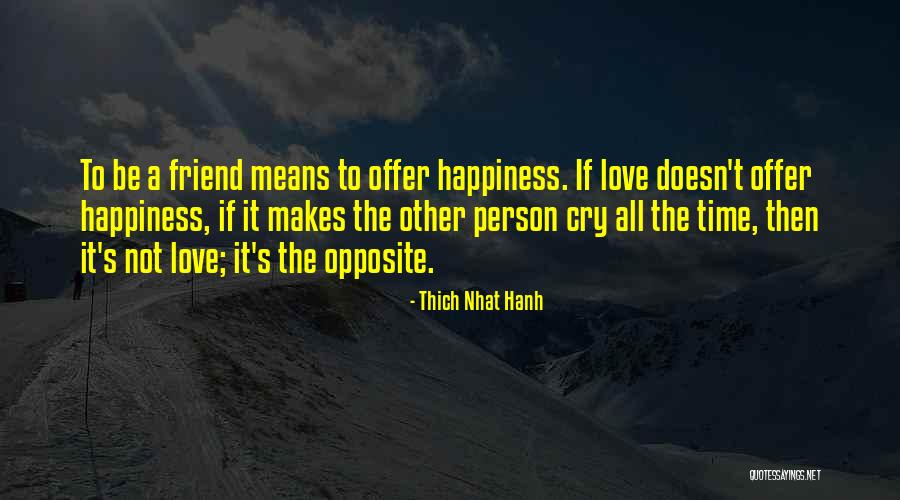 Best Friend Opposite Quotes By Thich Nhat Hanh