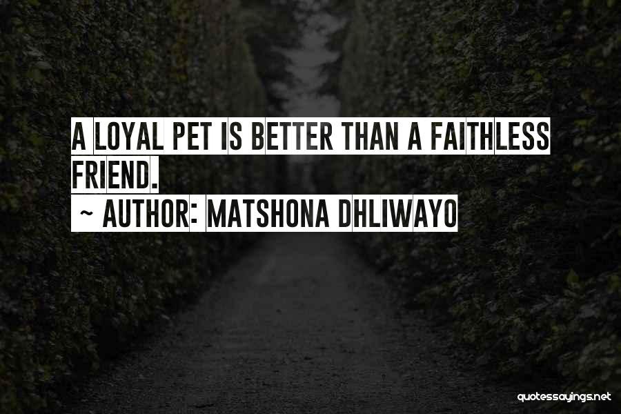 Best Friend Pet Quotes By Matshona Dhliwayo