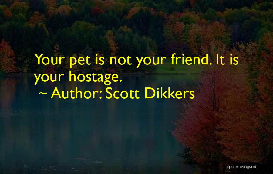 Best Friend Pet Quotes By Scott Dikkers